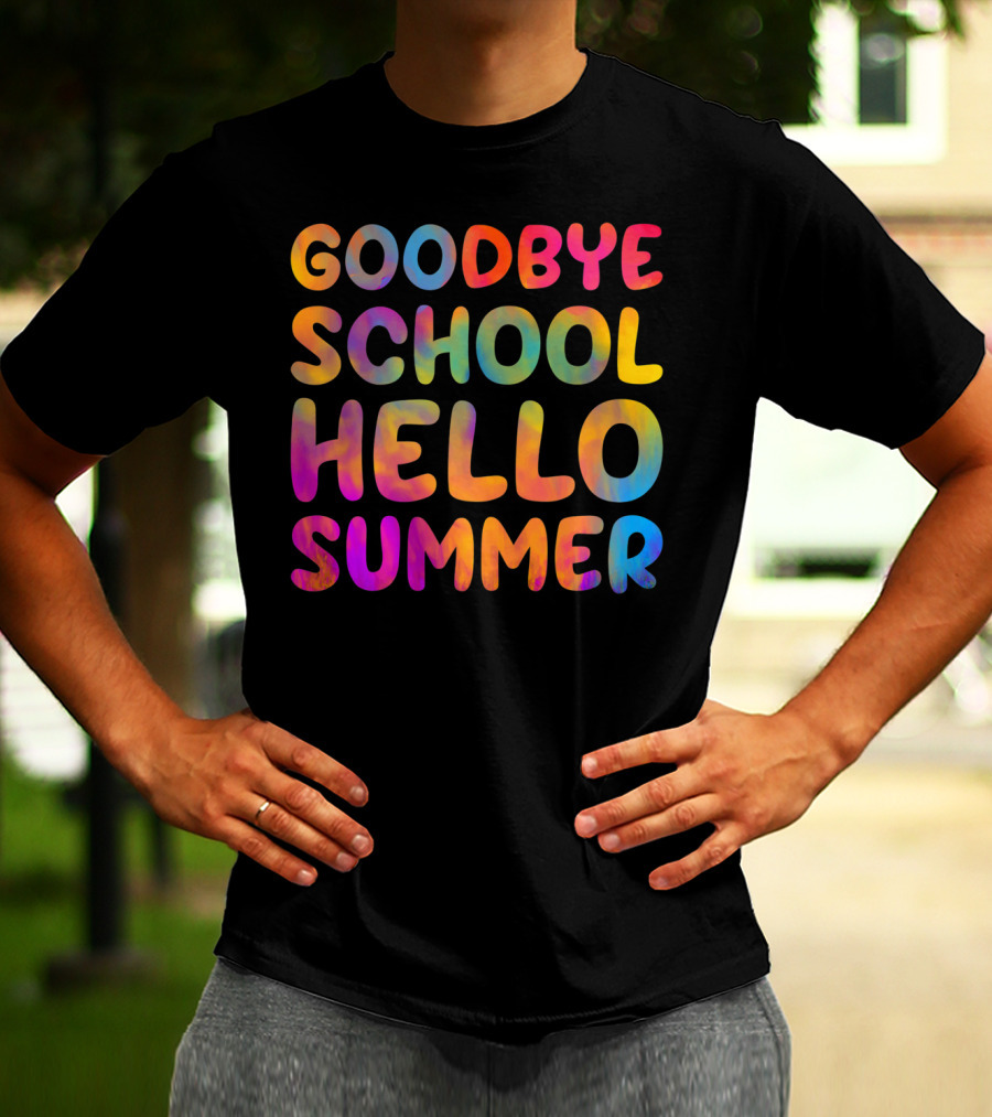 Goodbye School Hello Summer Last Day Of School Teacher T-Shirt