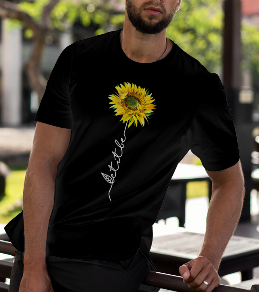 Let It Be Sunflower Blossom With Script Stem T-Shirt