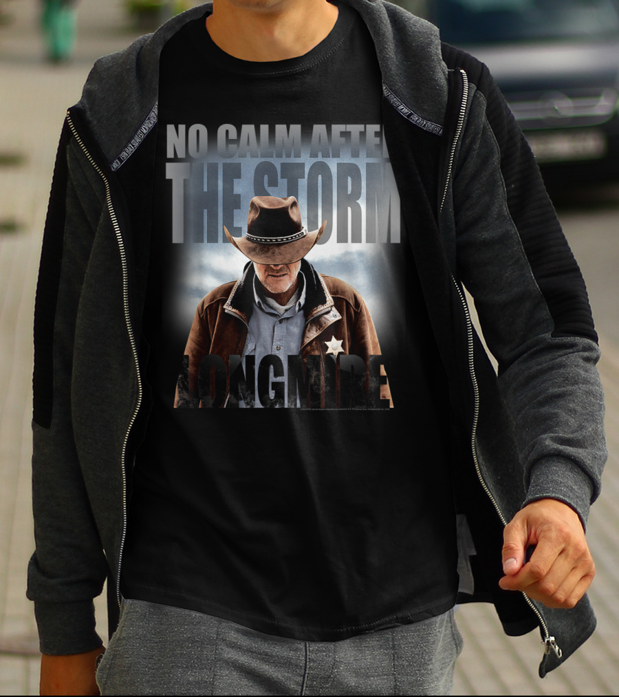 No Calm After The Storm Longmire T-Shirt