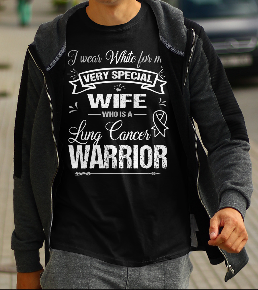 I Wear White For My Very Special Wife Who Is A Lung Cancer Warrior T-Shirt