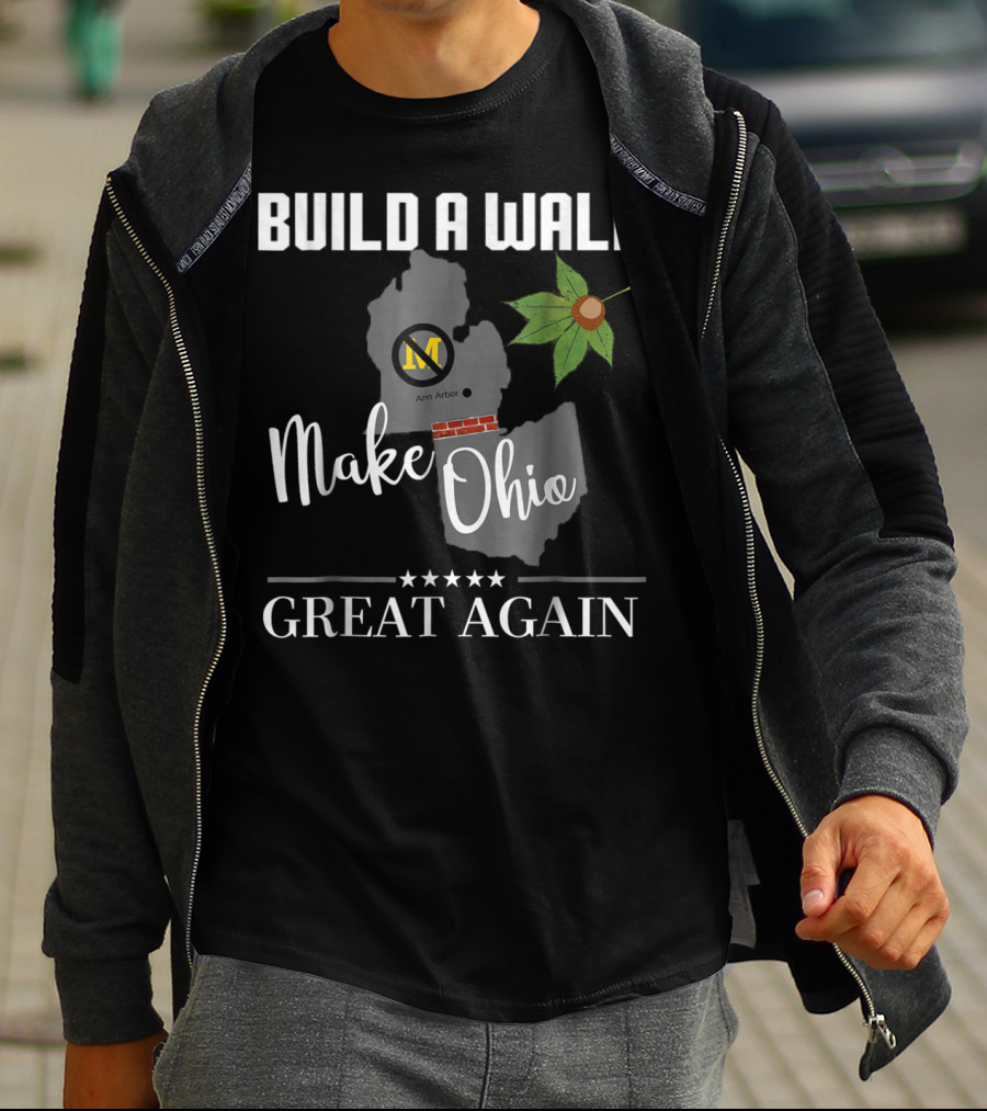 Build A Wall Make Ohio Great Again State Football Ann Arbor Leaf T-Shirt