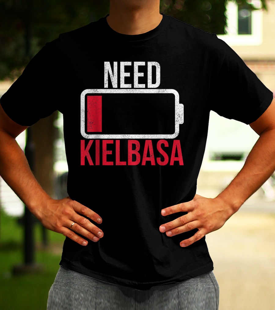 Need Kielbasa Polish For All From Poland Polska Kielb T-Shirt