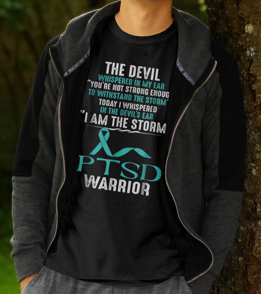 PTSD Warrior The Devil Whispered I Am The Storm T-Shirt