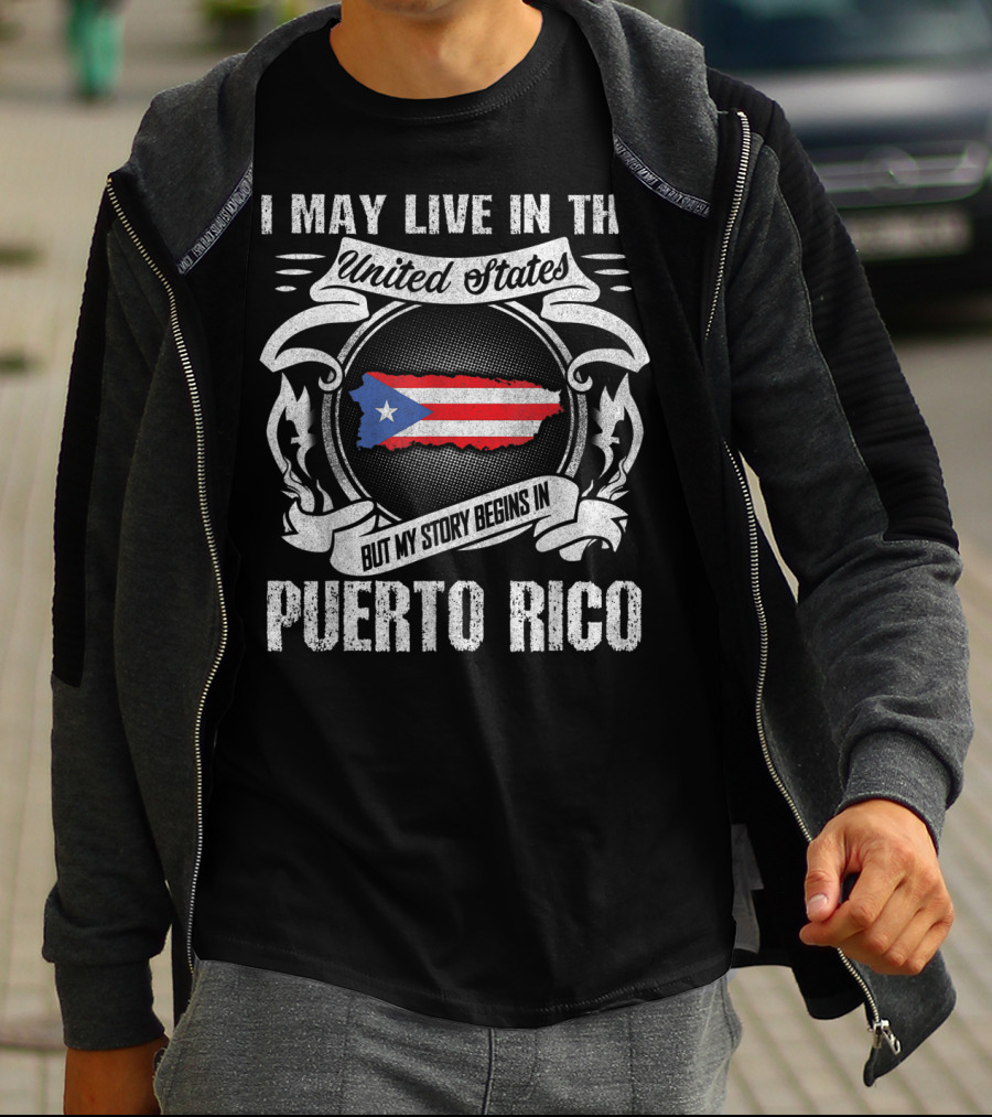 I May Live In The United States But My Story Begins In Puerto Rico T-Shirt
