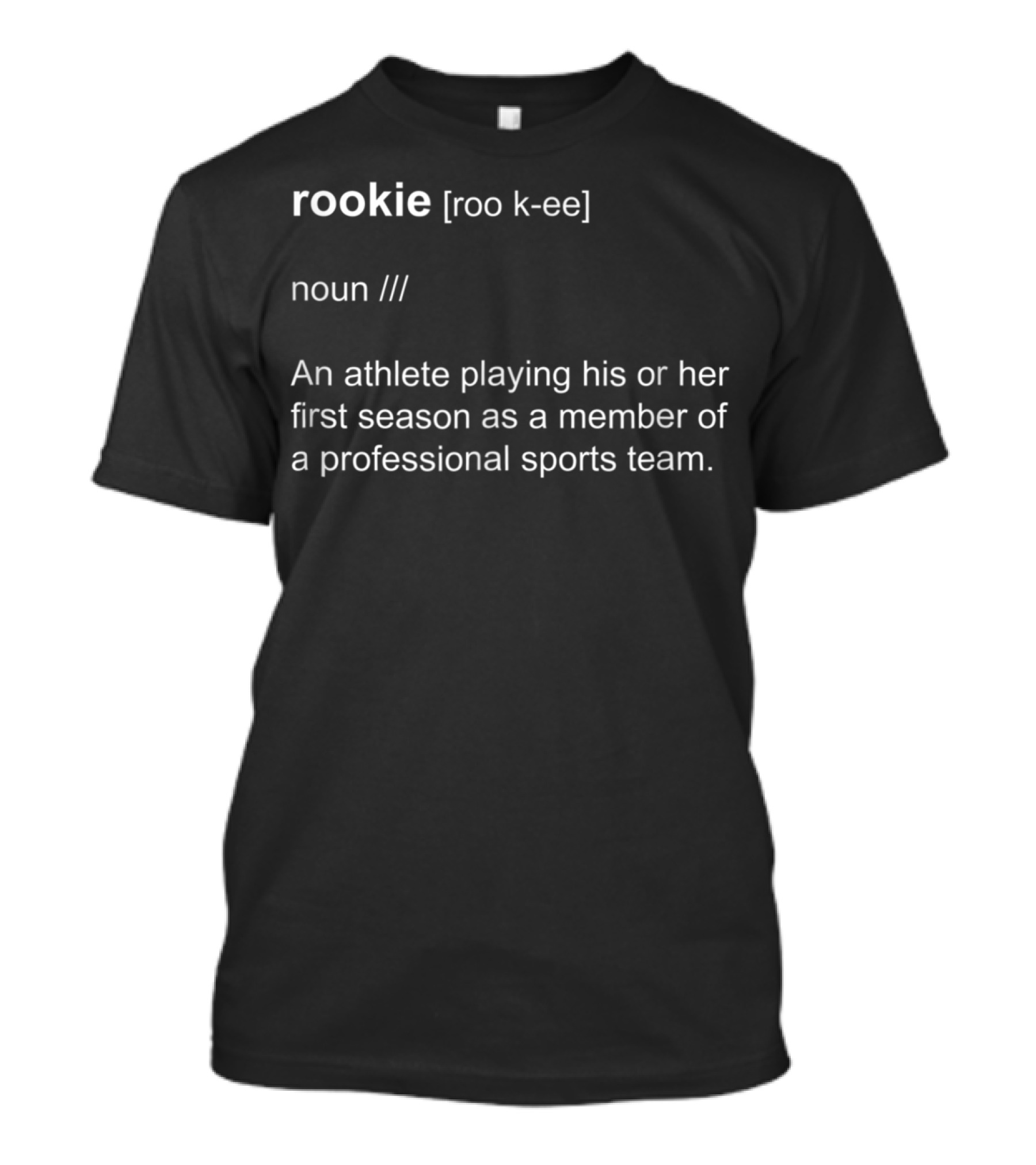 Rookie Definition Athlete First Season Professional Sports Team T-Shirt