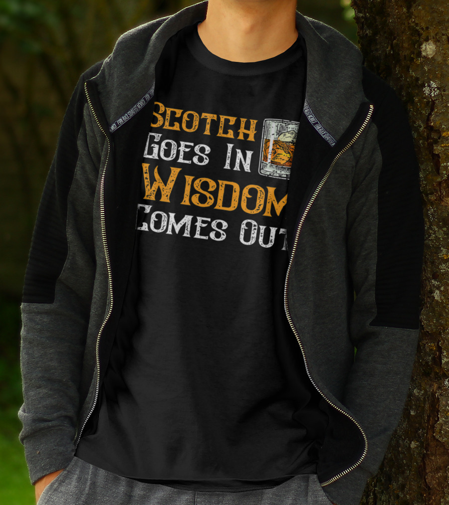 Scotch Goes In Wisdom Comes Out Whiskey Glass T-Shirt