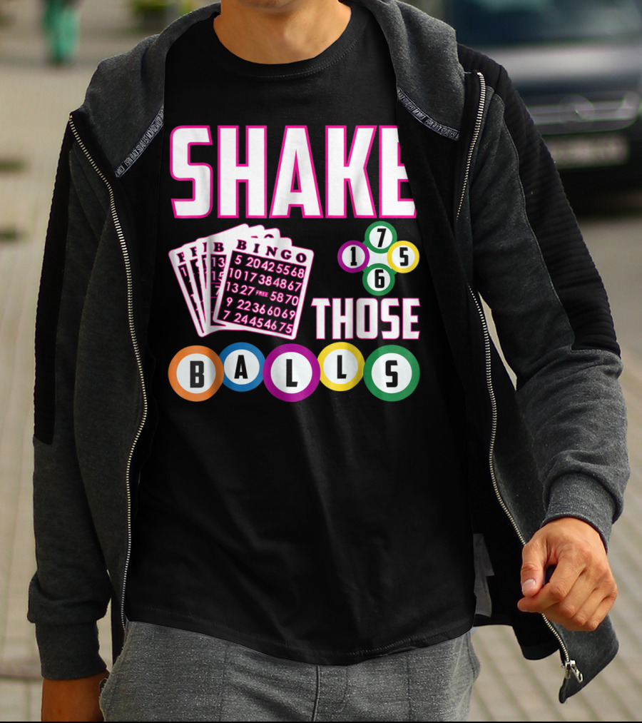 Shake Those Balls Bingo Cards Numbers 1756 Funny T-Shirt