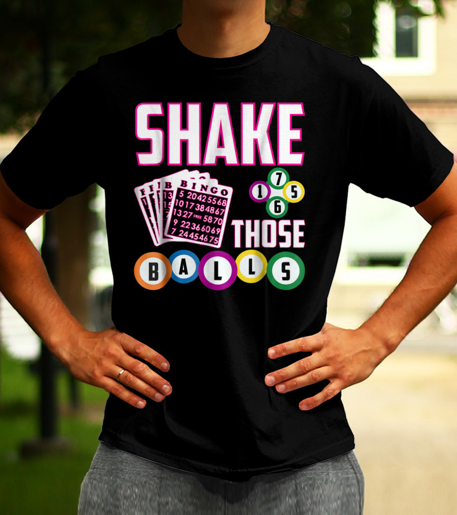 Shake Those Balls Bingo Cards Numbers 1756 Funny T-Shirt