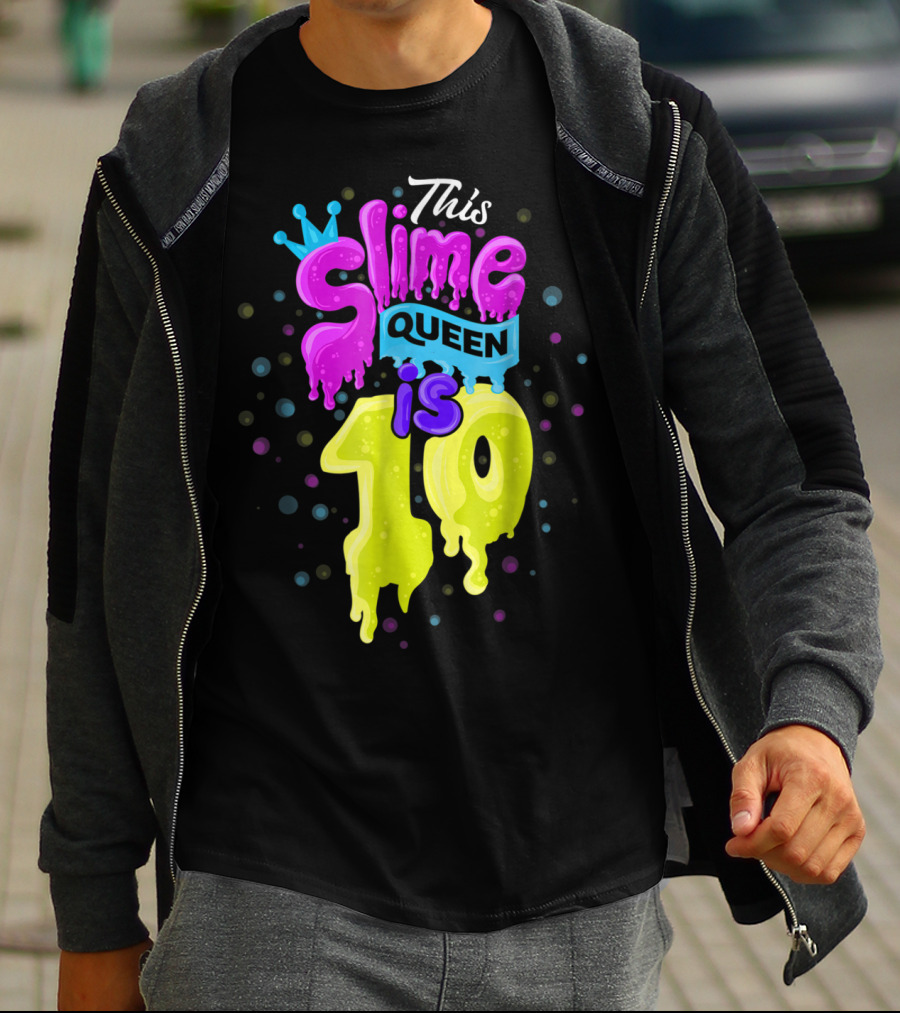 This Slime Queen Is 10 Birthday T-Shirt