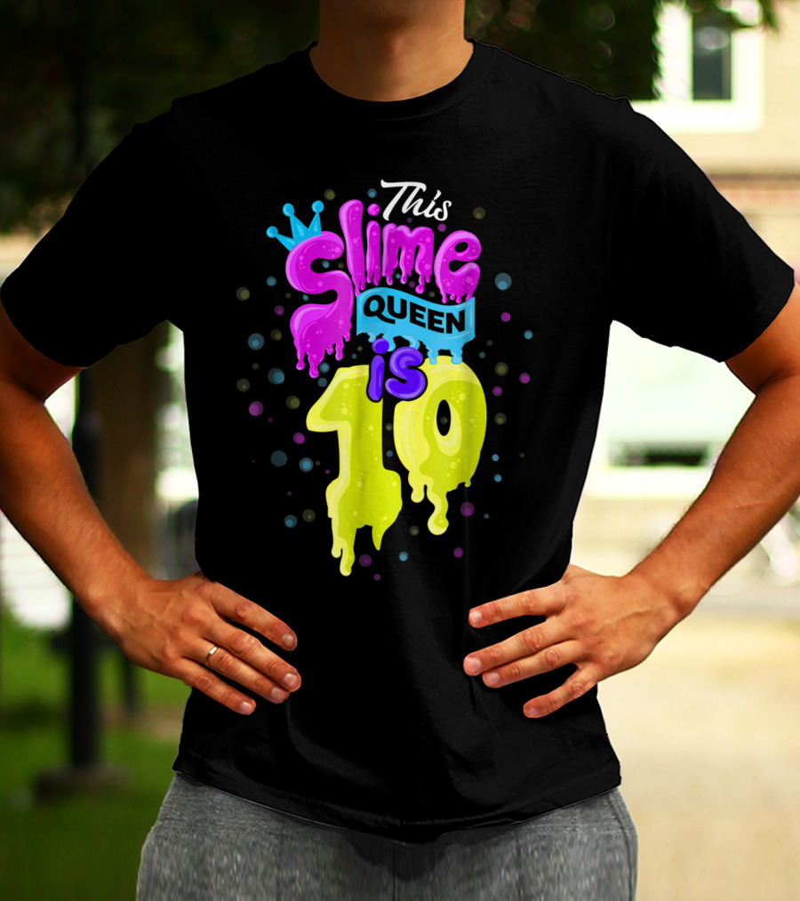 This Slime Queen Is 10 Birthday T-Shirt