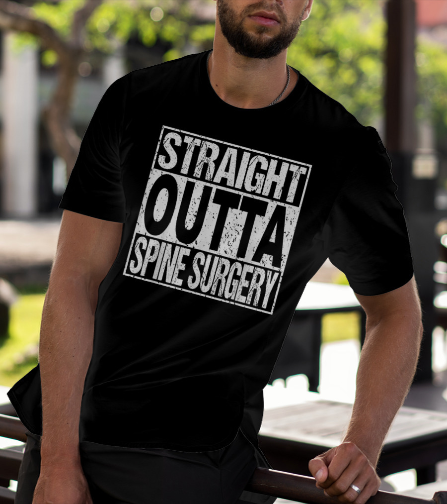 Straight Outta Spine Surgery Lumbar Spinal Fusion Back Rec T-Shirt