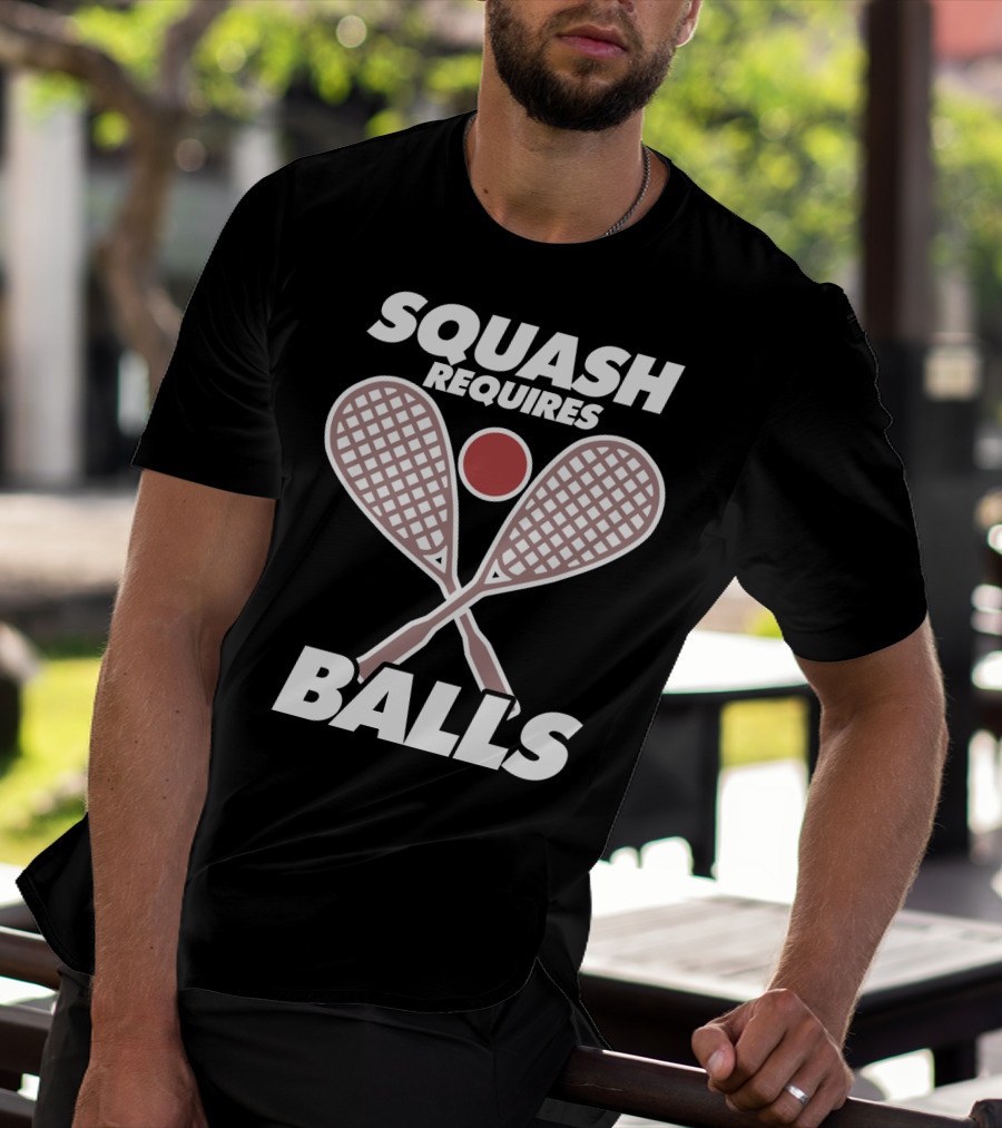SQUASH REQUIRES BALLS FUNNY SPORT GAME TOURNAMENT RACKETS AND BALL T-Shirt
