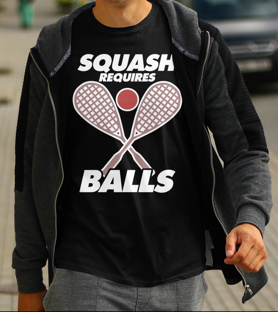 SQUASH REQUIRES BALLS FUNNY SPORT GAME TOURNAMENT RACKETS AND BALL T-Shirt