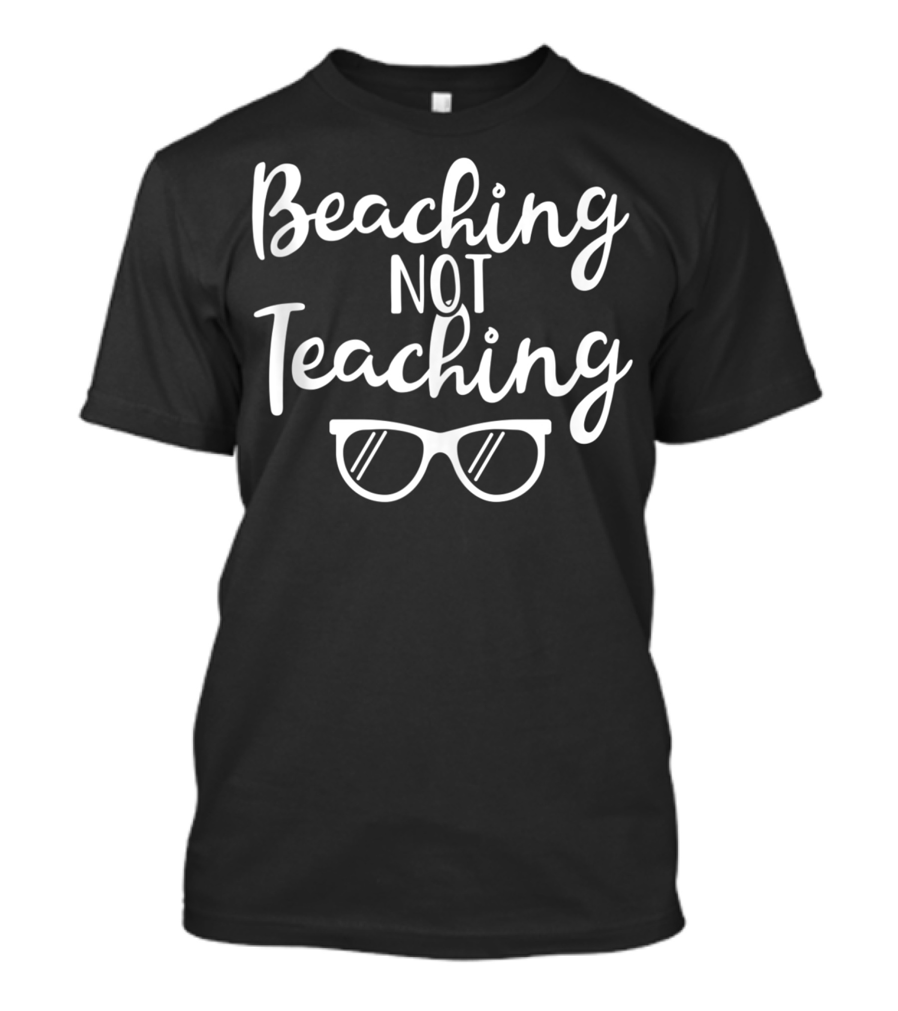 Beaching Not Teaching Summer Vacation Teacher End Of School Year T-Shirt