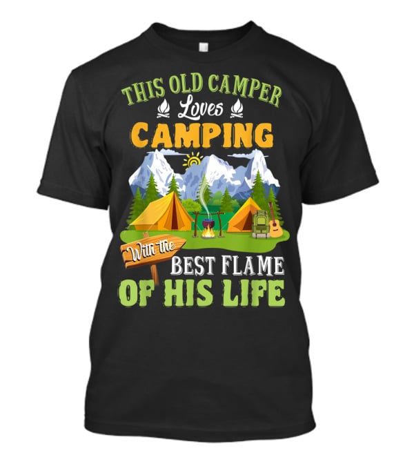 This Old Camper Loves Camping With The Best Flame Of His Life T-Shirt