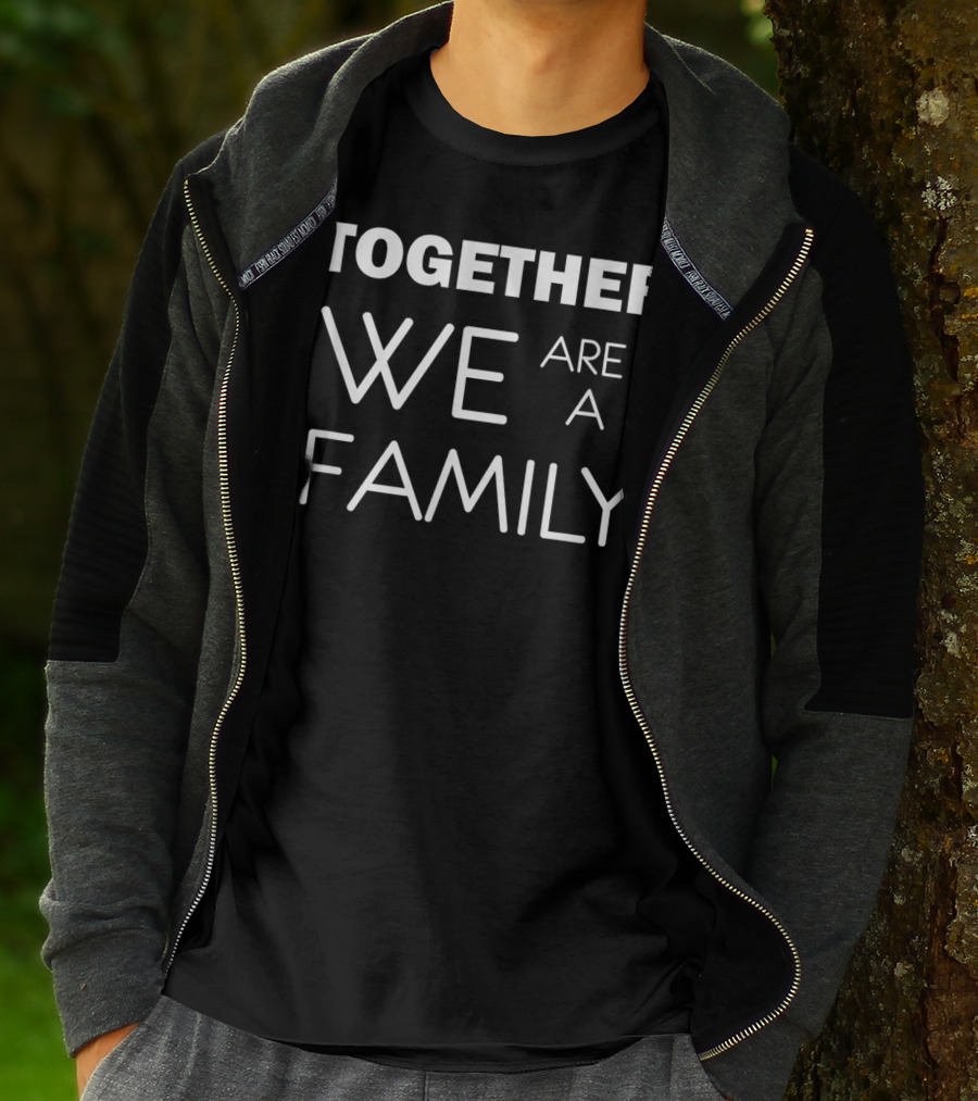 TOGETHER WE ARE A FAMILY T-Shirt