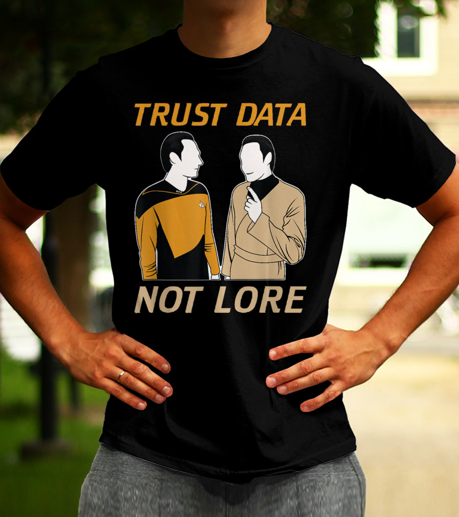 TRUST DATA NOT LORE Star Trek Characters T-Shirt