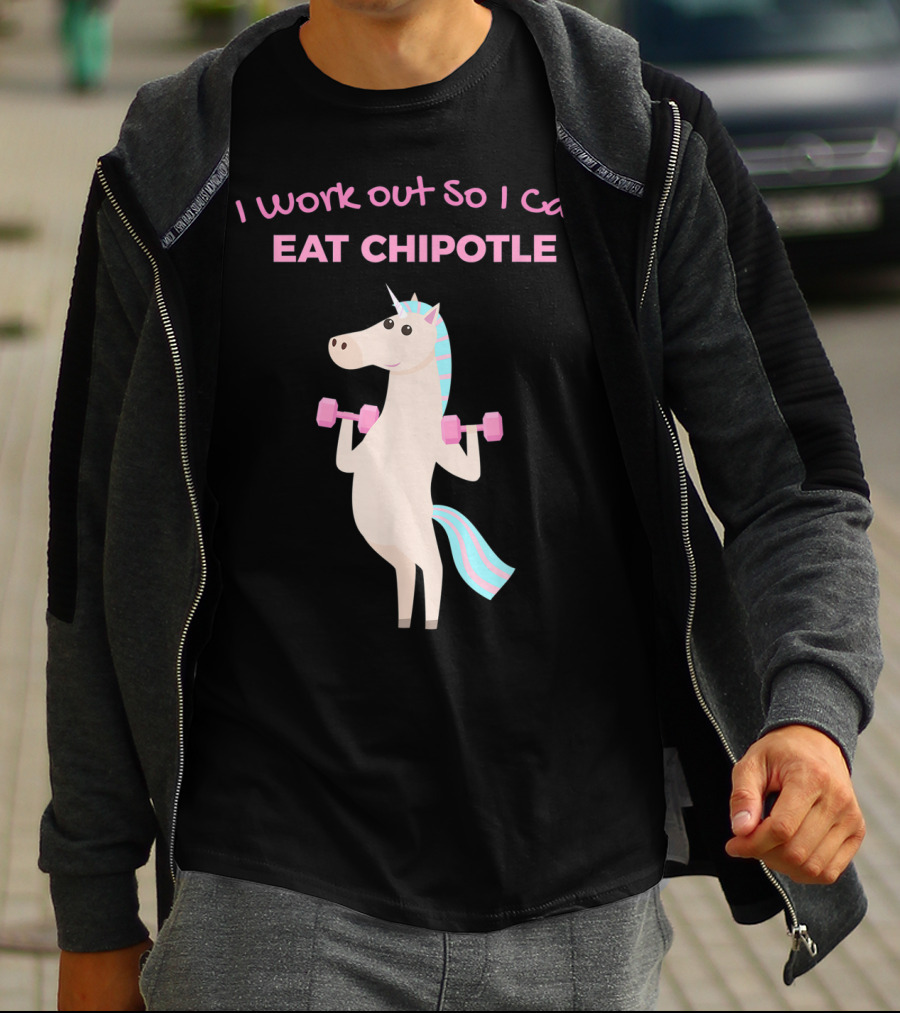 I Work Out So I Can Eat Chipotle Unicorn Gym Lover T-Shirt