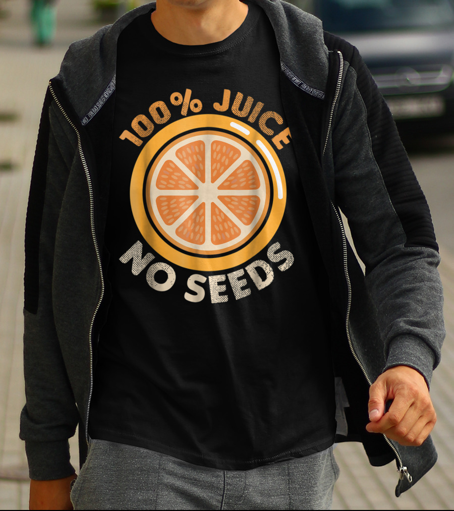 100% Juice No Seeds Funny Vasectomy Me T-Shirt