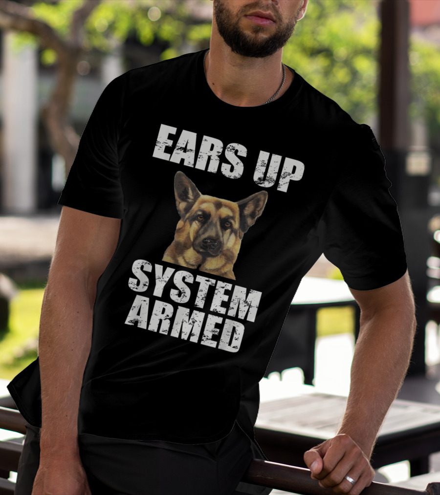 German Shepherd Ears Up System Armed T-Shirt
