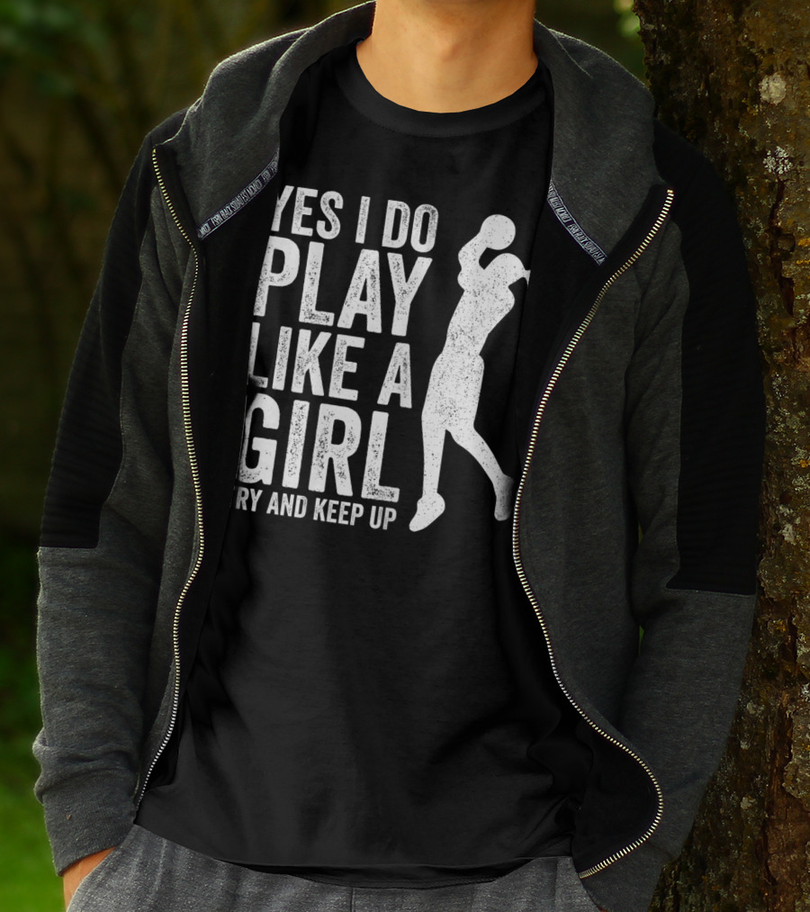 Yes I Do Play Like A Girl Try And Keep Up Basketball T-Shirt