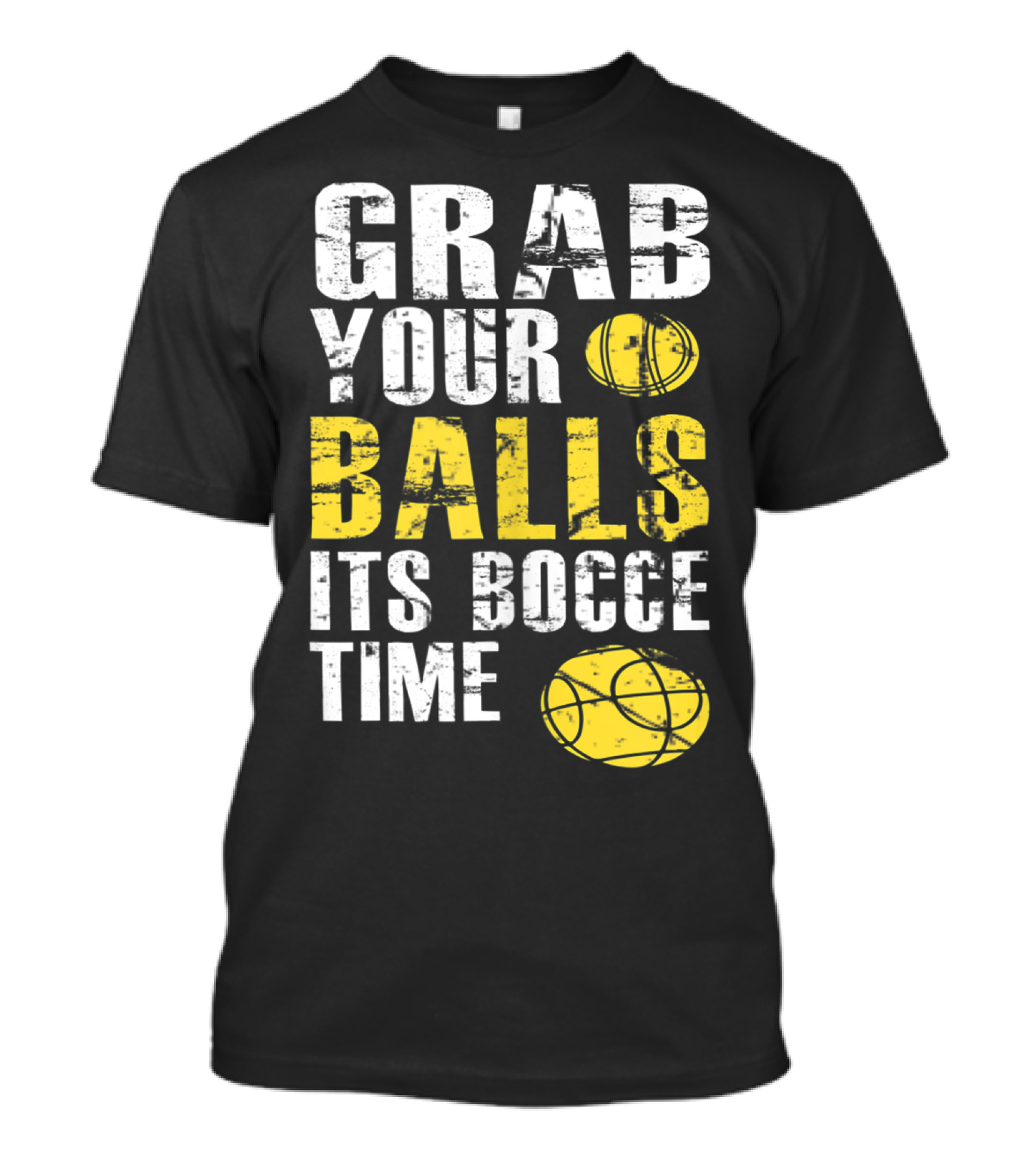 Grab Your Balls It's Bocce Time Funny Bocce Ball Matching Team Gra T-Shirt
