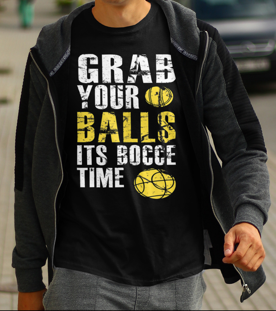 Grab Your Balls It's Bocce Time Funny Bocce Ball Matching Team Gra T-Shirt