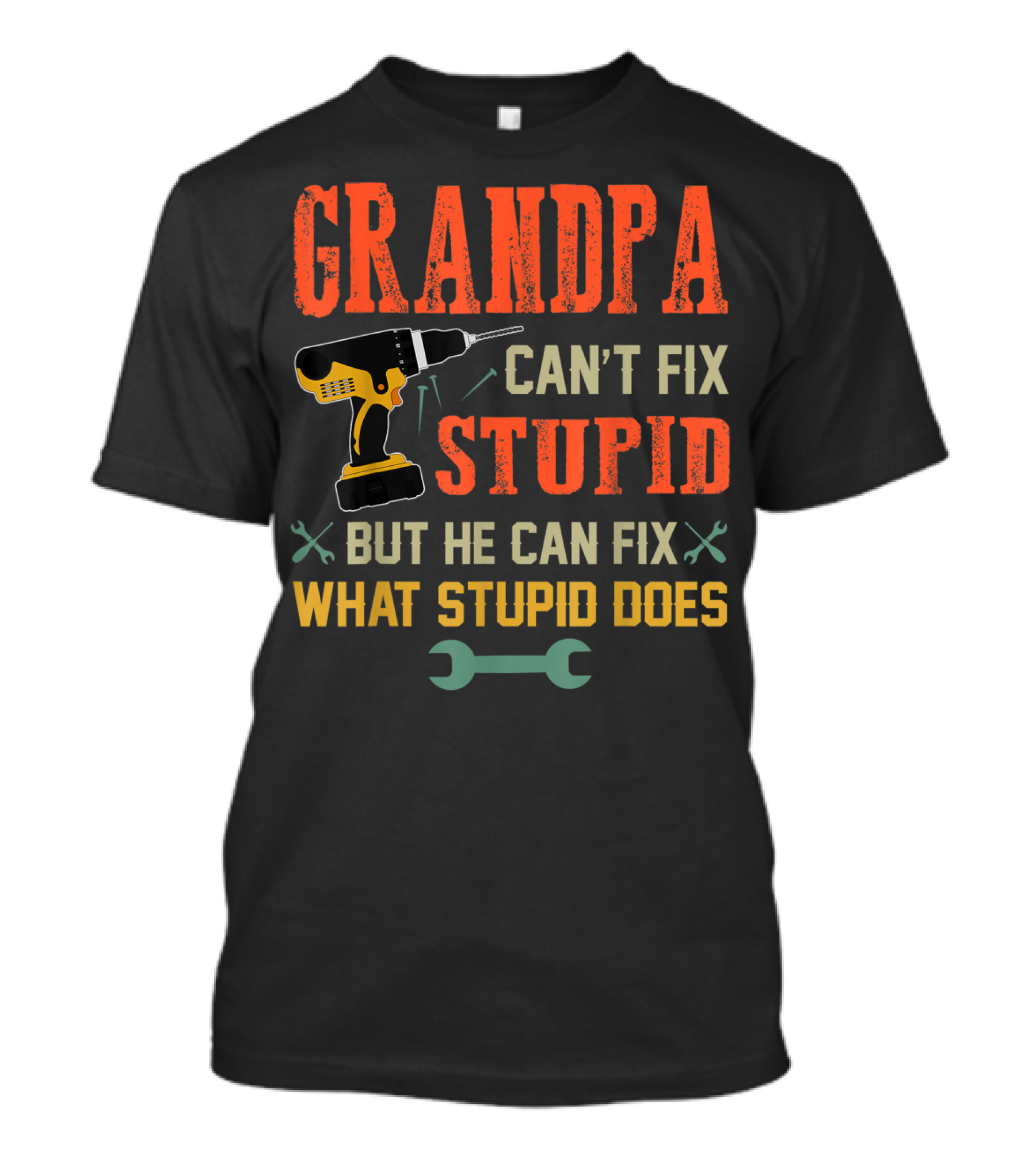 Grandpa Can't Fix Stupid But He Can Fix What Stupid Does Drill And Wrench Icons T-Shirt