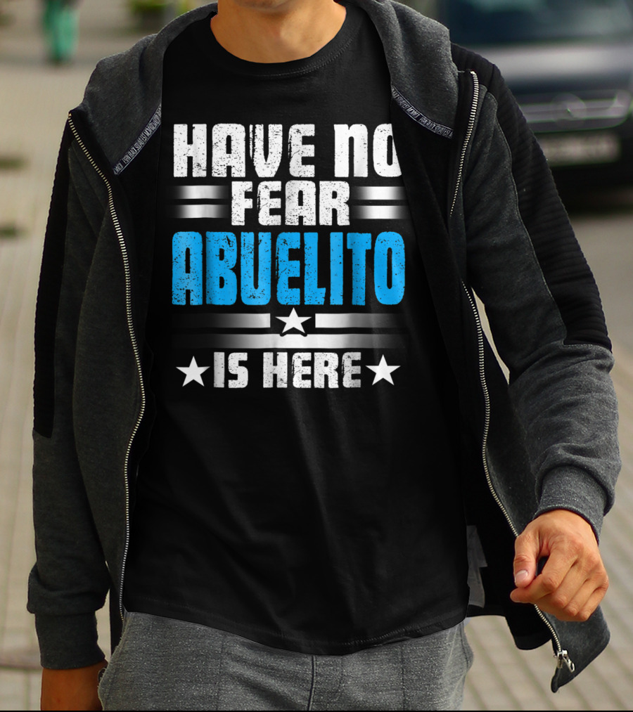 Have No Fear Abuelito Is Here T-Shirt