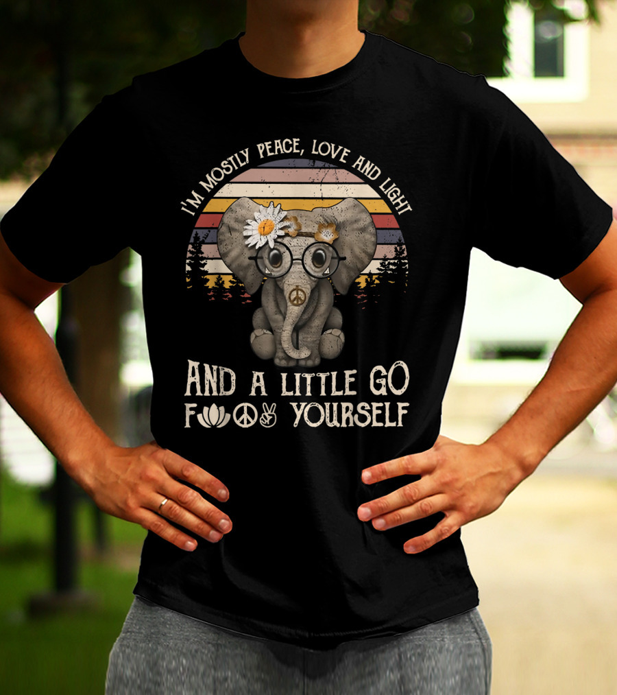 I'm Mostly Peace Love And Light And A Little Go F Yourself Hippie Elephant T-Shirt