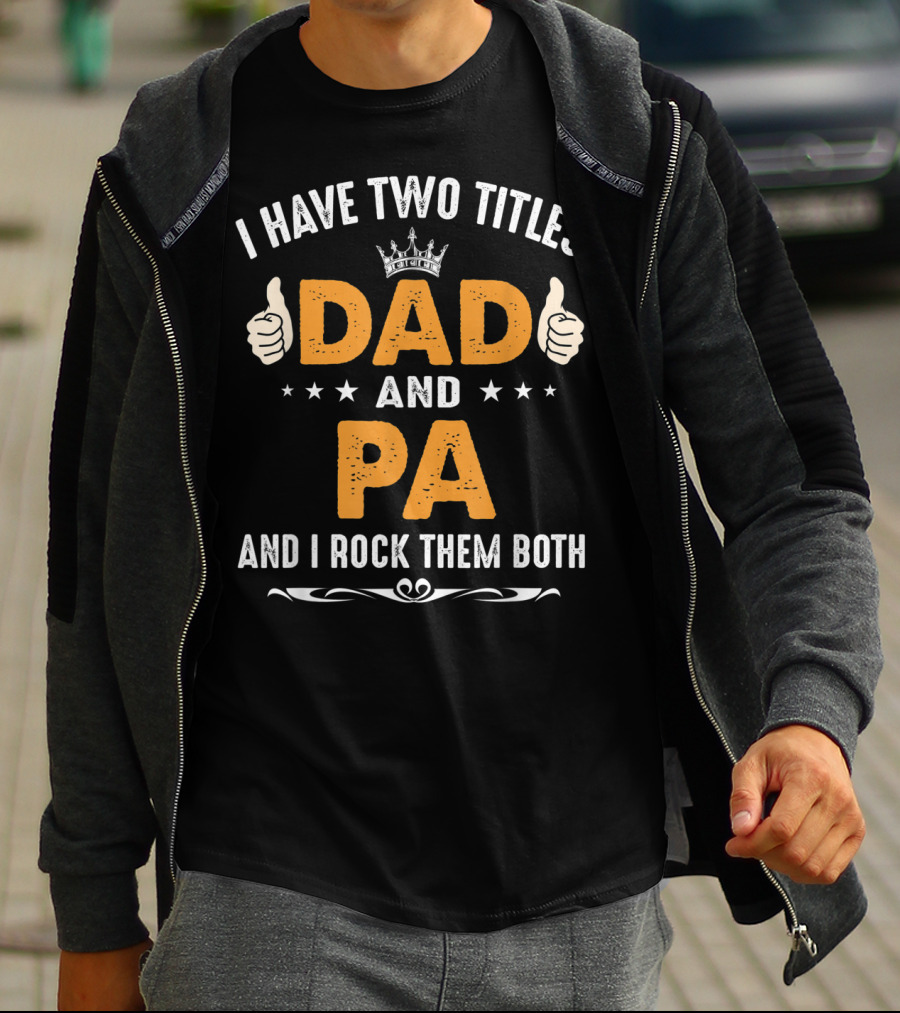 I Have Two Titles Dad And Pa And I Rock Them Both Thumbs Up Crown Stars T-Shirt
