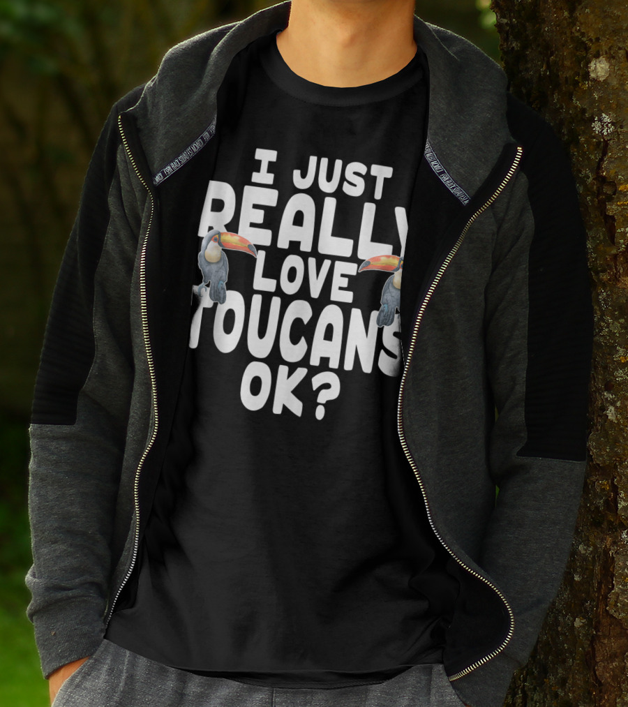 I Just Really Love Toucans Ok? T-Shirt