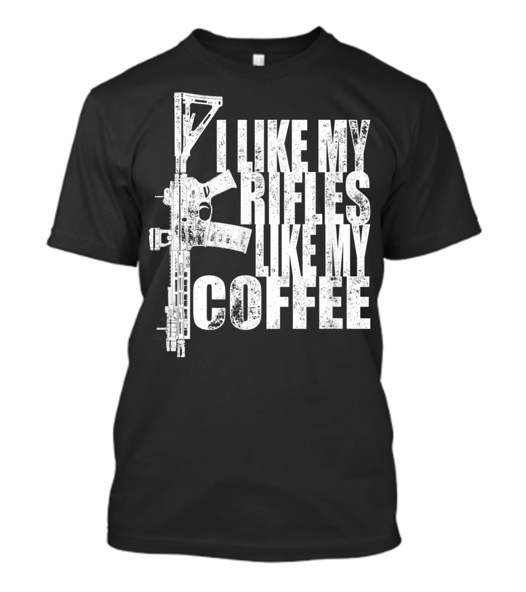 I Like My Rifles Like My Coffee Rifle T-Shirt