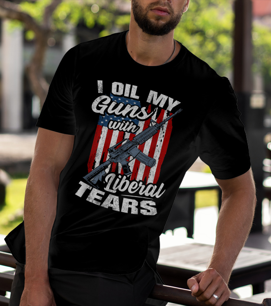 I Oil My Guns With Liberal Tears American Flag Rifle T-Shirt