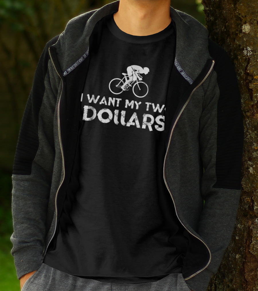 I Want My Two Dollars Bicycle Rider T-Shirt