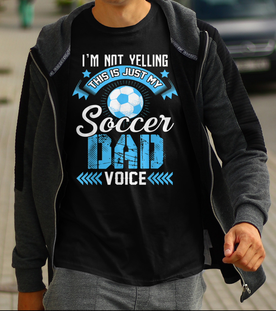 I'm Not Yelling This Is Just My Soccer Dad Voice Soccer Ball And Stars T-Shirt