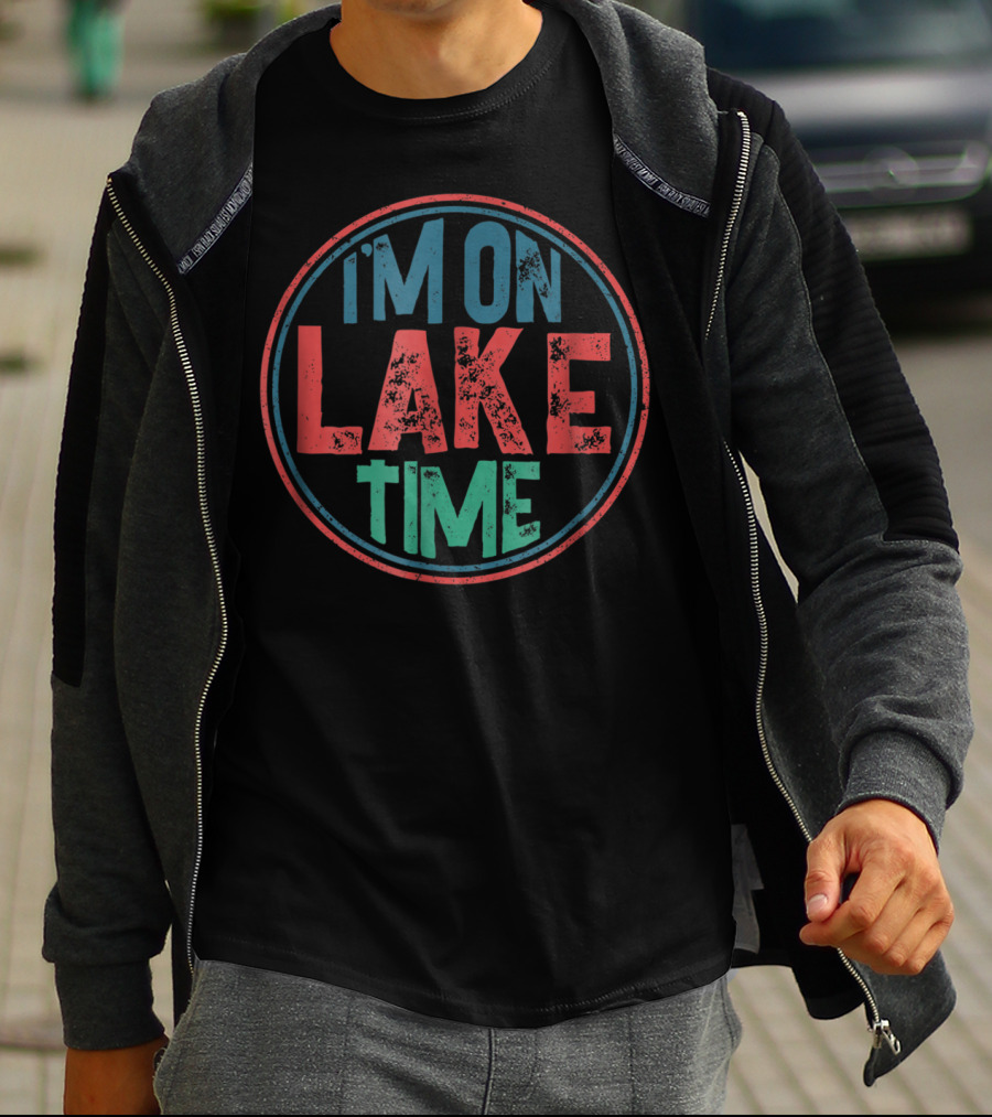 I'm On Lake Time Summer Vacation Timeless Vibes T-Shirt