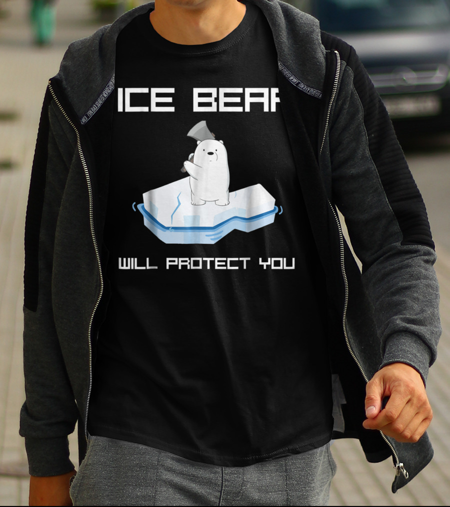 ICE BEAR WILL PROTECT YOU T-Shirt