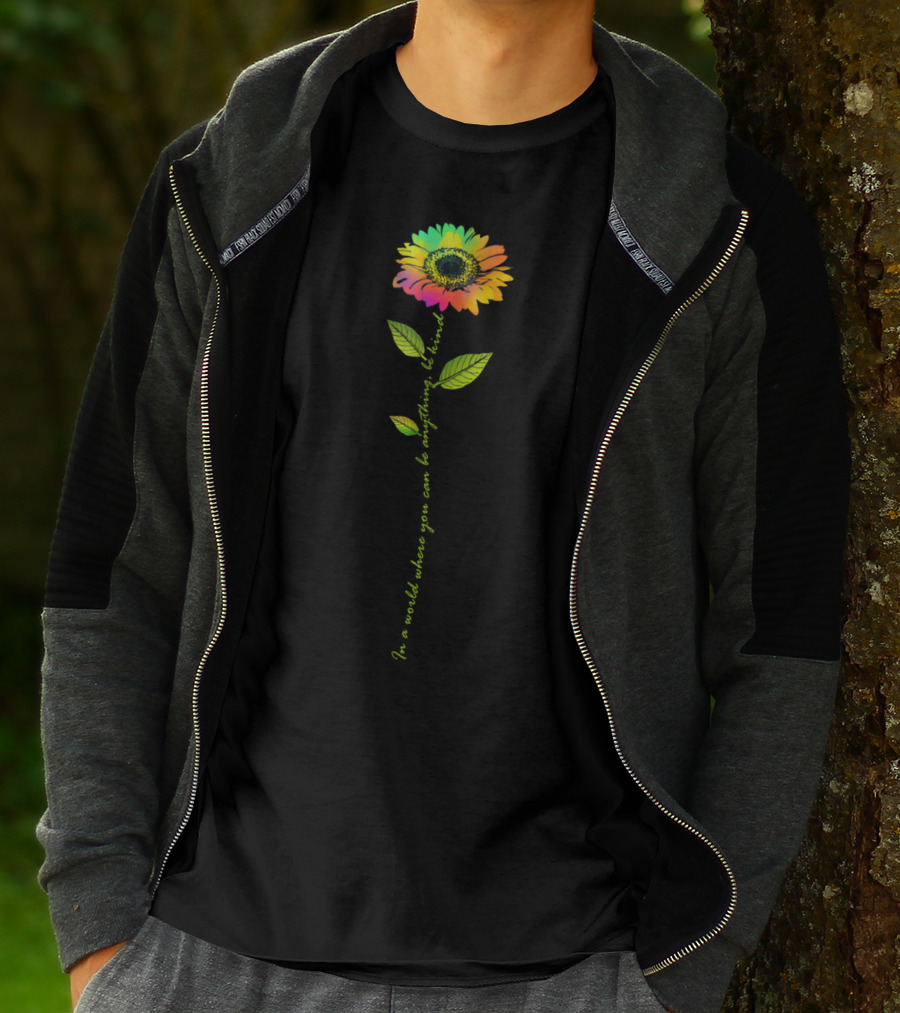 In World Where You Can Be Anything Be Kind Rainbow Sunflower T-Shirt