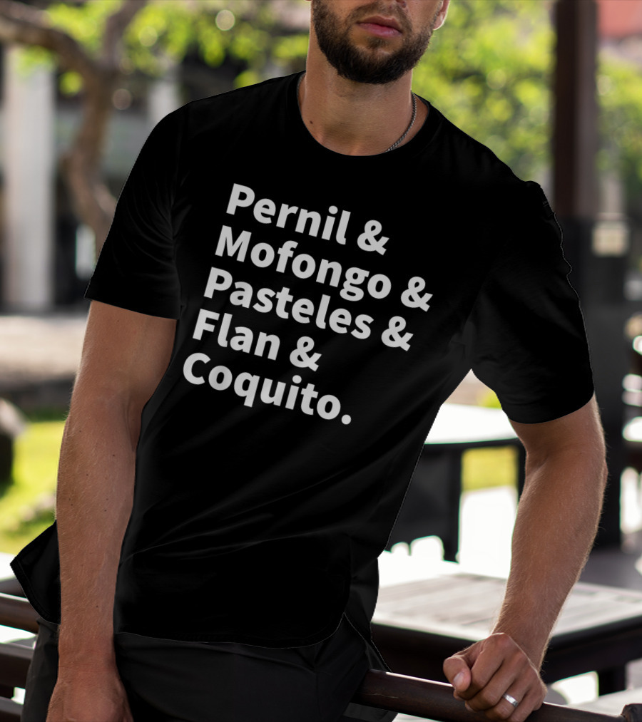 Pernil Mofongo Pasteles Flan Coquito Puerto Rican Boricua Food T-Shirt