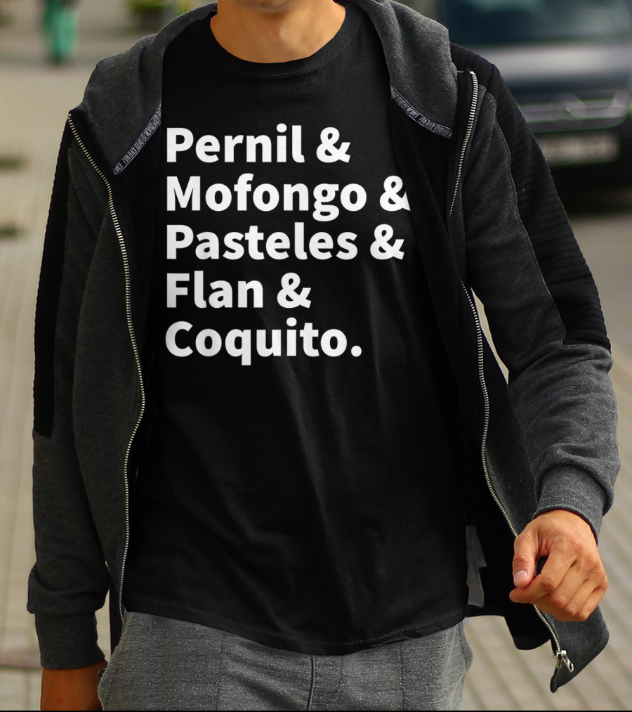 Pernil Mofongo Pasteles Flan Coquito Puerto Rican Boricua Food T-Shirt