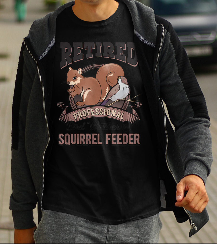 Retired Professional Bird Watcher And Squirrel Feeder T-Shirt