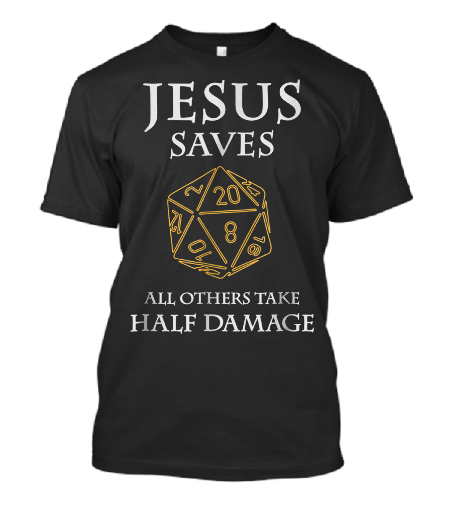 Jesus Saves D20 All Others Take Half Damage T-Shirt