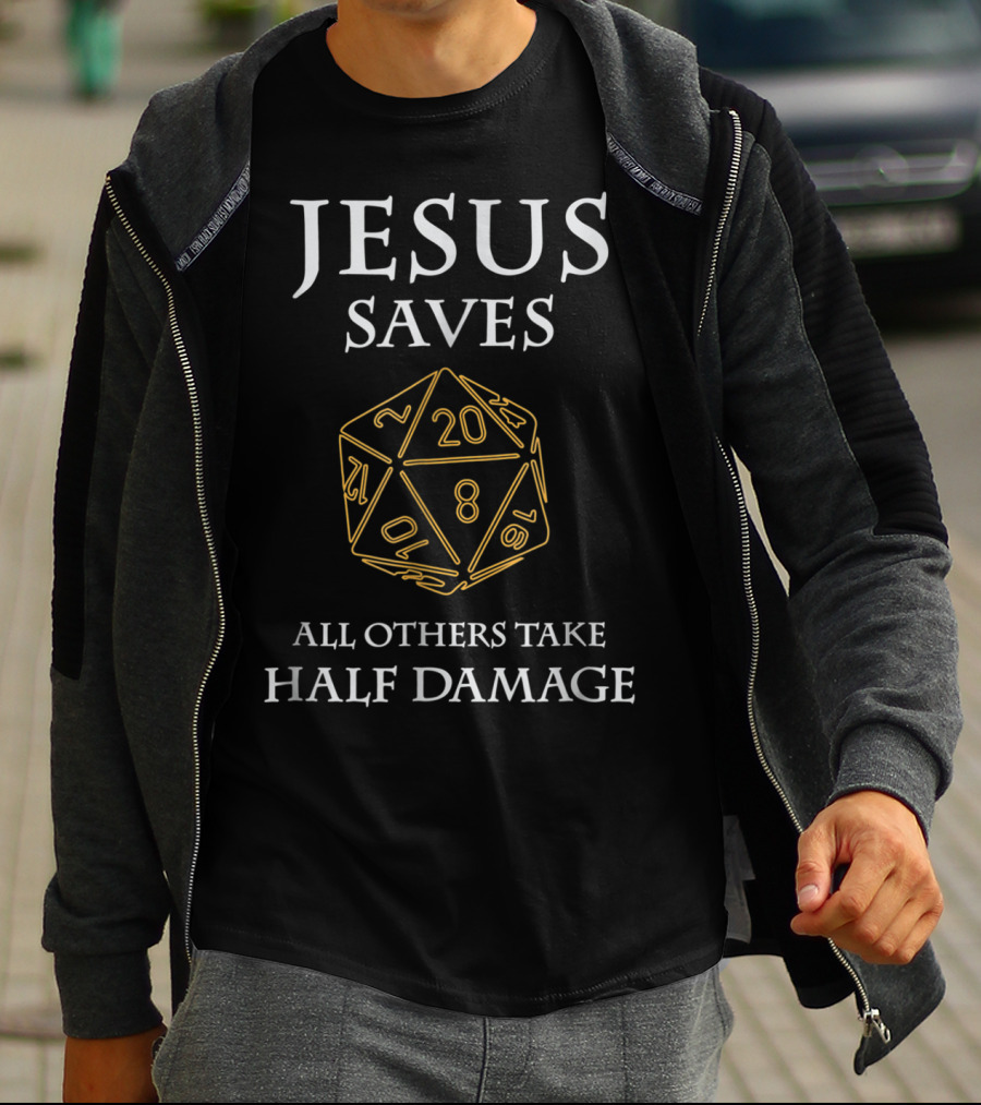 Jesus Saves D20 All Others Take Half Damage T-Shirt