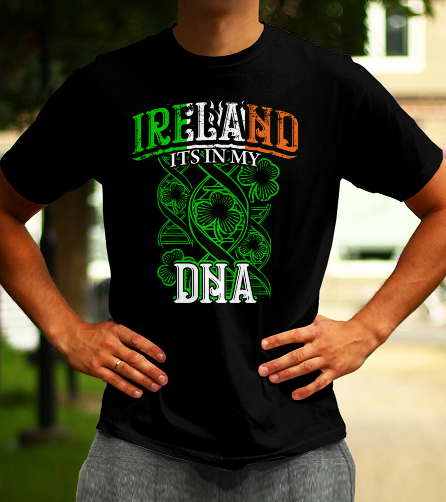 Ireland It's In My DNA Saint Paddys Day Irish Pride T-Shirt