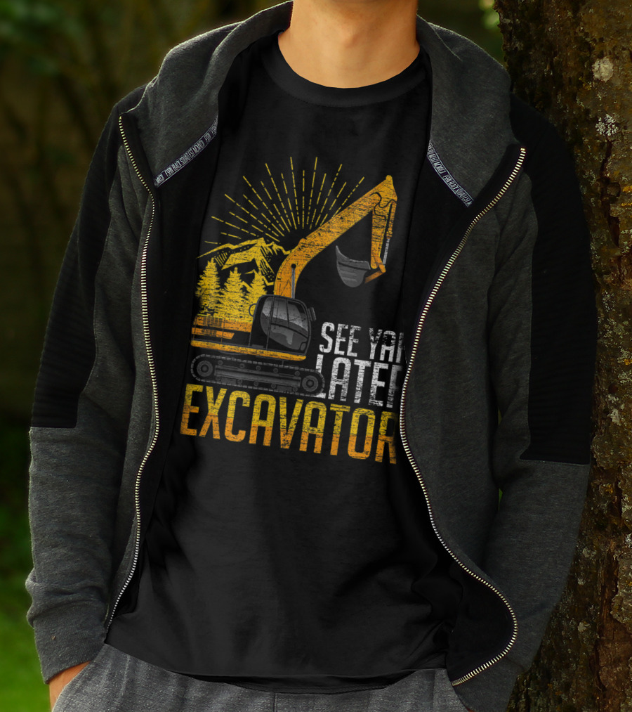 See Yah Later Excavator Mountains And Trees Scene T-Shirt