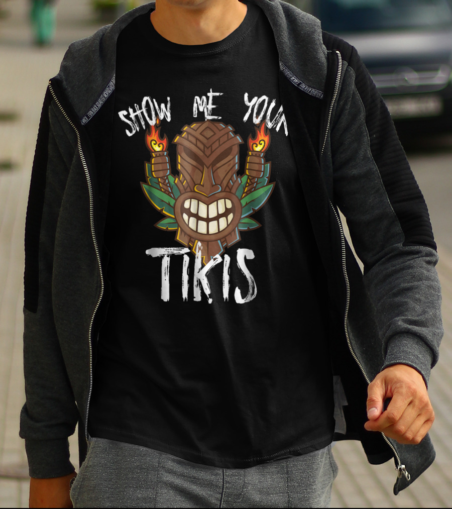 Show Me Your Tikis Funny Hawaiian Torch Tribal T-Shirt