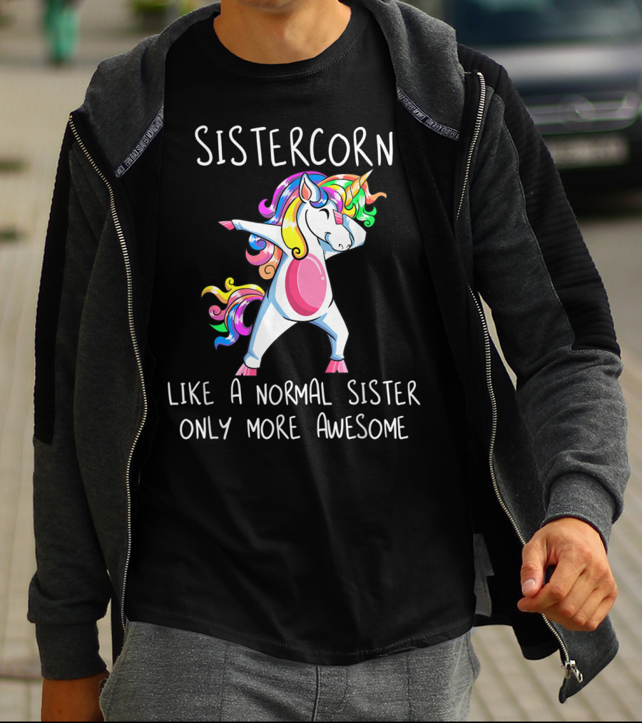 Sistercorn Like A Normal Sister Only More Awesome Dabbing Unicorn T-Shirt
