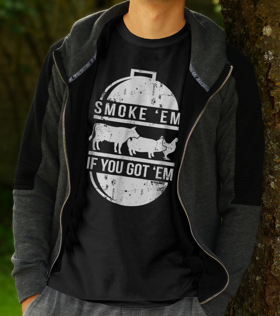 Smoke Em If You Got Em BBQ Grilling Cow Pig Chicken T-Shirt