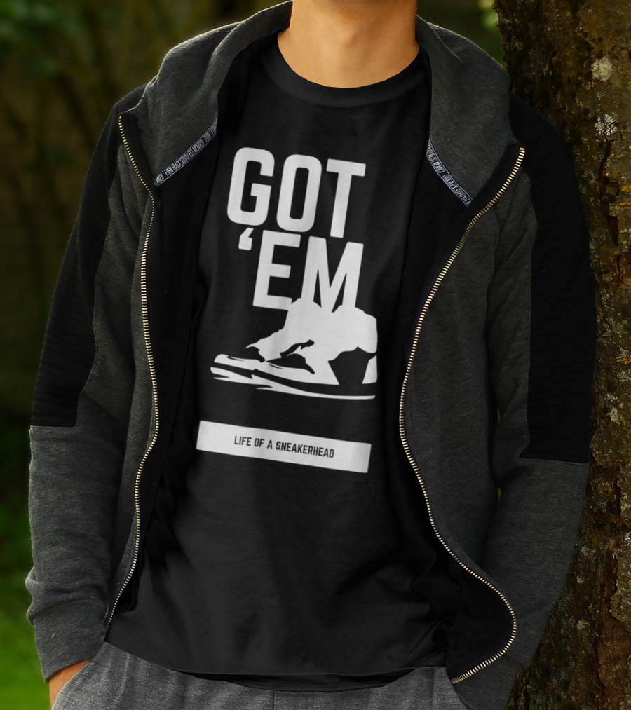 Got 'Em Life Of A Sneakerhead T-Shirt
